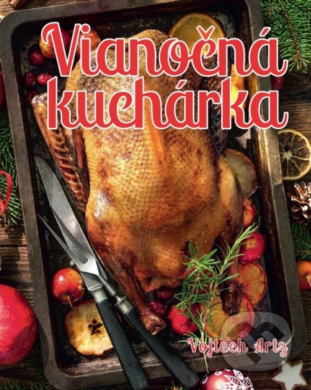 Kniha: Vianočná kuchárka (Vojtech Artz). Ottovo nakladateľstvo, 2018 Kniha: Vianočná kuchárka (Vojtech Artz). Ottovo nakladateľstvo, 2018