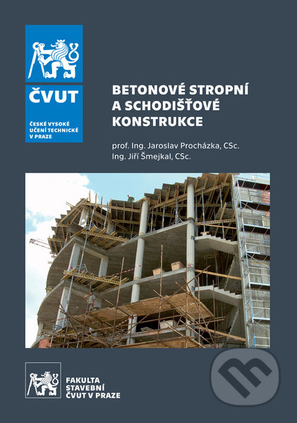 Kniha: Betonové stropní a schodišťové konstrukce (Jaroslav Procházka). CVUT Praha, 2018 Kniha: Betonové stropní a schodišťové konstrukce (Jaroslav Procházka). CVUT Praha, 2018