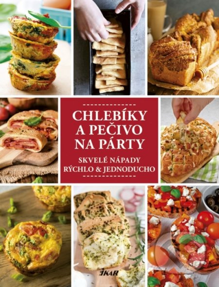Kniha: Chlebíky a pečivo na párty (Ikar). Ikar, 2018 Kniha: Chlebíky a pečivo na párty (Ikar). Ikar, 2018