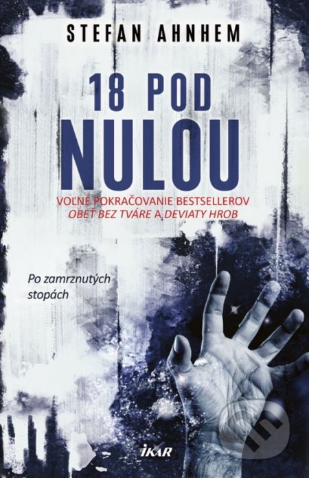 Kniha: 18 pod nulou (Stefan Ahnhem). Ikar, 2018 Kniha: 18 pod nulou (Stefan Ahnhem). Ikar, 2018