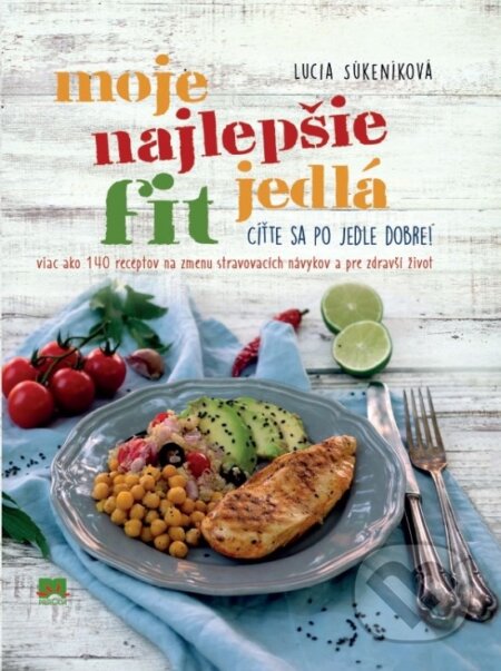 Kniha: Moje najlepšie FIT jedlá (Lucia Súkeníková). Príroda, 2019 Kniha: Moje najlepšie FIT jedlá (Lucia Súkeníková). Príroda, 2019