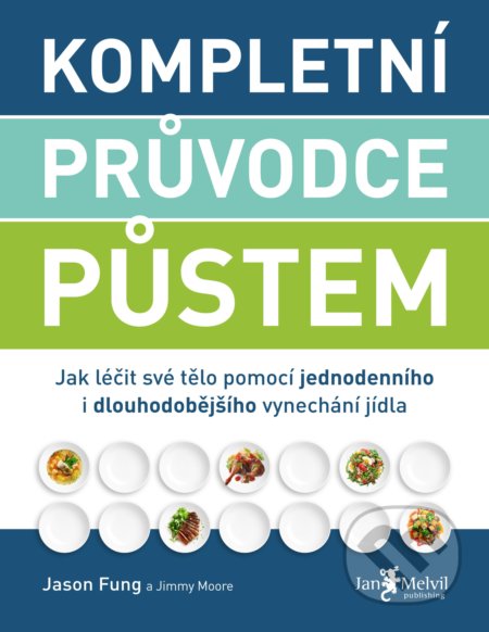 Kniha: Kompletní průvodce půstem (Jason Fung a Jimmy Moore). Jan Melvil publishing, 2018 Kniha: Kompletní průvodce půstem (Jason Fung a Jimmy Moore). Jan Melvil publishing, 2018