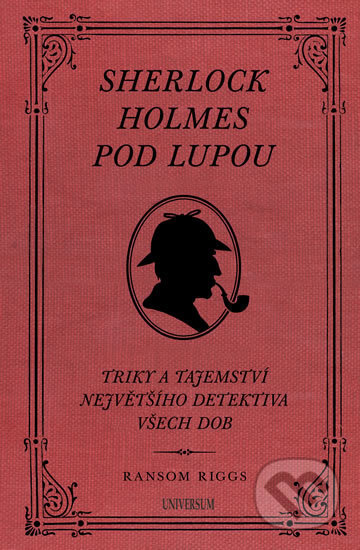 Kniha: Sherlock Holmes pod lupou (Ransom Riggs). Universum, 2018 Kniha: Sherlock Holmes pod lupou (Ransom Riggs). Universum, 2018