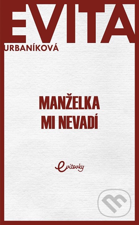 E-kniha: Manželka mi nevadí (Eva Urbaníková). MAFRA Slovakia, 2018 E-kniha: Manželka mi nevadí (Eva Urbaníková). MAFRA Slovakia, 2018
