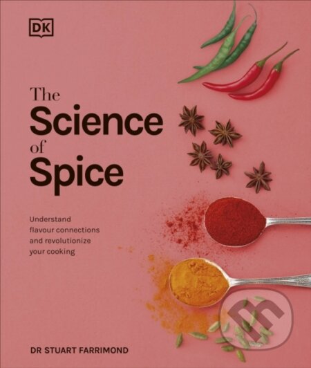 Kniha: The Science of Spice (Stuart Farrimond). Dorling Kindersley, 2018 Kniha: The Science of Spice (Stuart Farrimond). Dorling Kindersley, 2018
