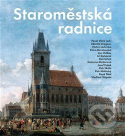 Kniha: Staroměstská radnice (Pavel Vlček). Foibos, 2018 Kniha: Staroměstská radnice (Pavel Vlček). Foibos, 2018