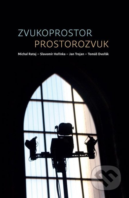 Kniha: Zvukoprostor - Prostorozvuk (Autorský kolektiv). Akademie múzických umění, 2018 Kniha: Zvukoprostor - Prostorozvuk (Autorský kolektiv). Akademie múzických umění, 2018