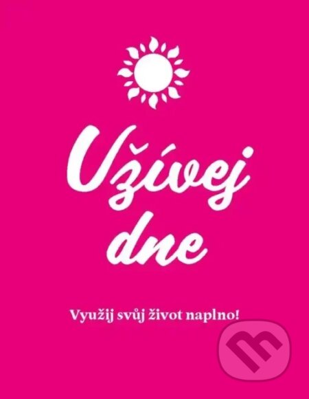 Kniha: Užívej dne (Edice knihy Omega). Edice knihy Omega, 2018 Kniha: Užívej dne (Edice knihy Omega). Edice knihy Omega, 2018