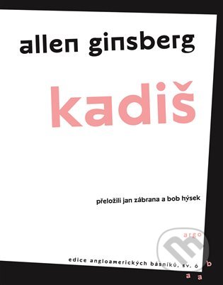 Kniha: Kadiš (Allen Ginsberg). Argo, 2020 Kniha: Kadiš (Allen Ginsberg). Argo, 2020