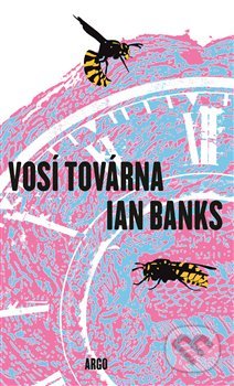 Kniha: Vosí továrna (Iain Banks). Argo, 2019 Kniha: Vosí továrna (Iain Banks). Argo, 2019