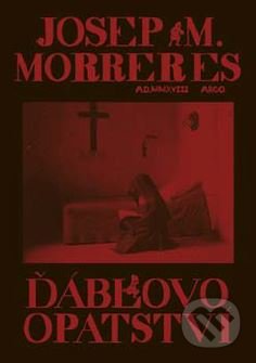 Kniha: Ďáblovo opatství (Josep Maria Morreres). Argo, 2019 Kniha: Ďáblovo opatství (Josep Maria Morreres). Argo, 2019
