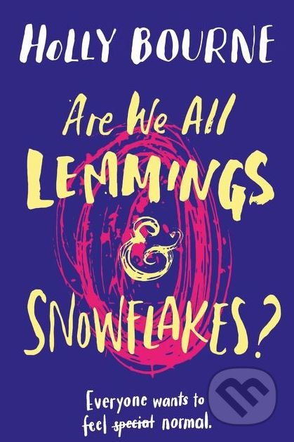 Kniha: Are We All Lemmings and Snowflakes? (Holly Bourne). HarperCollins, 2018 Kniha: Are We All Lemmings and Snowflakes? (Holly Bourne). HarperCollins, 2018
