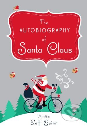 Kniha: The Autobiography of Santa Claus (Jeff Guinn). Penguin Books, 2018 Kniha: The Autobiography of Santa Claus (Jeff Guinn). Penguin Books, 2018