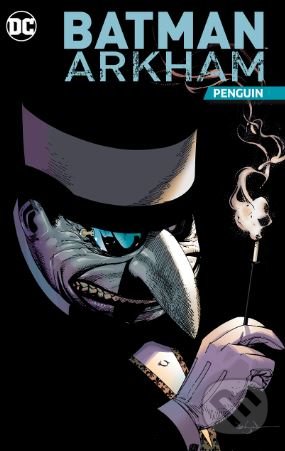 Kniha: Batman Arkham: Penguin (DC Comics). DC Comics, 2018 Kniha: Batman Arkham: Penguin (DC Comics). DC Comics, 2018