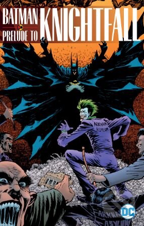 Kniha: Batman: Prelude to Knightfall (Chuck Dixon). DC Comics, 2018 Kniha: Batman: Prelude to Knightfall (Chuck Dixon). DC Comics, 2018