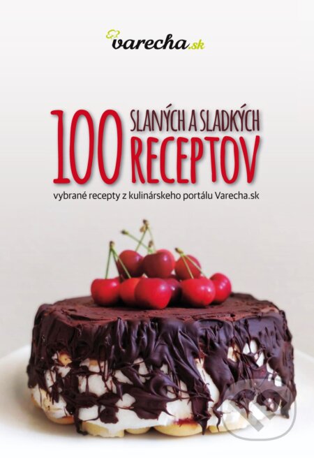 Kniha: 100 slaných a sladkých receptov (Autorský kolektív). Perex, 2018 Kniha: 100 slaných a sladkých receptov (Autorský kolektív). Perex, 2018