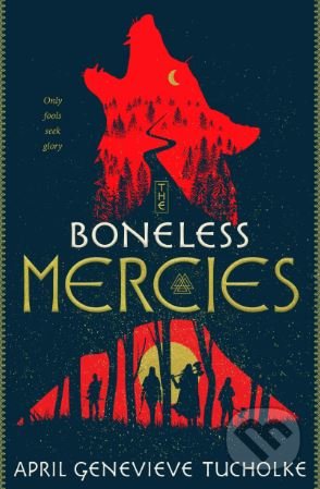Kniha: The Boneless Mercies (April Genevieve Tucholke). Pan Macmillan, 2018 Kniha: The Boneless Mercies (April Genevieve Tucholke). Pan Macmillan, 2018