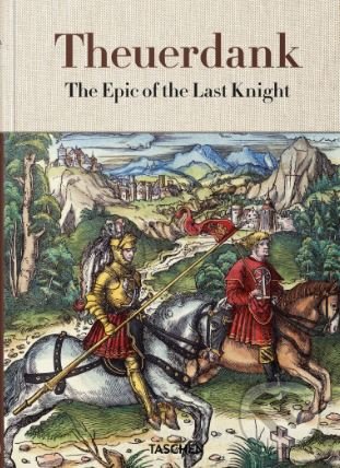 Kniha: Theuerdank (Stephan Fussel). Taschen, 2018 Kniha: Theuerdank (Stephan Fussel). Taschen, 2018