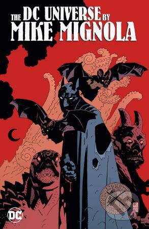 Kniha: The DC Universe (Mike Mignola). DC Comics, 2018 Kniha: The DC Universe (Mike Mignola). DC Comics, 2018