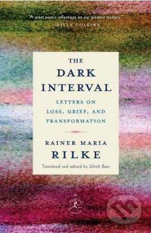 Kniha: The Dark Interval (Rainer Maria Rilke). Modern Library, 2018 Kniha: The Dark Interval (Rainer Maria Rilke). Modern Library, 2018