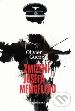 Kniha: Zmizení Josefa Mengeleho (Olivier Guez). Garamond, 2018 Kniha: Zmizení Josefa Mengeleho (Olivier Guez). Garamond, 2018