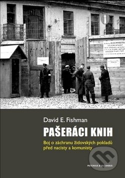 Kniha: Pašeráci knih (David E. Fishman). Pistorius & Olšanská, 2018 Kniha: Pašeráci knih (David E. Fishman). Pistorius & Olšanská, 2018