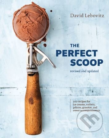 Kniha: The Perfect Scoop (David Lebovitz). , 2018 Kniha: The Perfect Scoop (David Lebovitz). , 2018