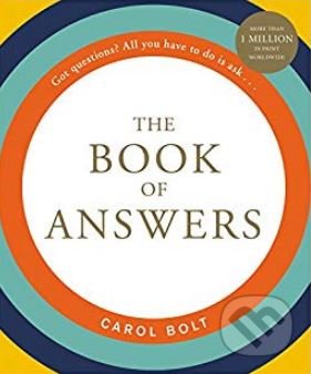 Kniha: The Book of Answers (Carol Bolt). Hachette Book Group US, 2018 Kniha: The Book of Answers (Carol Bolt). Hachette Book Group US, 2018