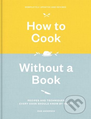 Kniha: How to Cook Without a Book (Pam Anderson). Ballantine, 2018 Kniha: How to Cook Without a Book (Pam Anderson). Ballantine, 2018