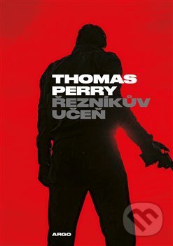Kniha: Řezníkův učeň (Thomas Perry). Argo, 2018 Kniha: Řezníkův učeň (Thomas Perry). Argo, 2018