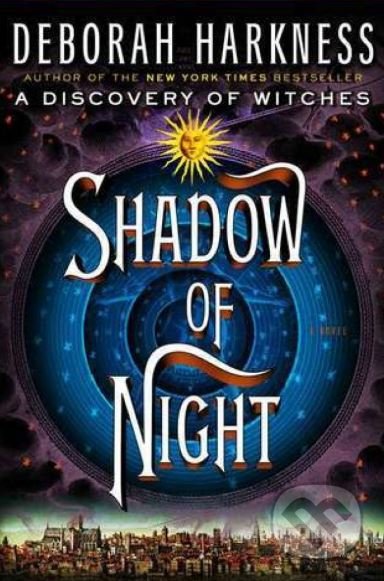 Kniha: Shadow of Night (Deborah Harkness). Penguin Books, 2013 Kniha: Shadow of Night (Deborah Harkness). Penguin Books, 2013