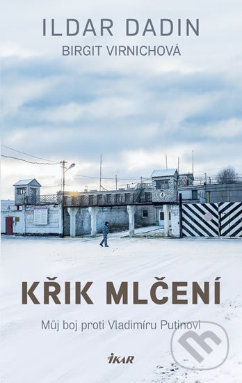Kniha: Křik mlčení (Birgit Virnich a Ildar Dadin). Ikar CZ, 2018 Kniha: Křik mlčení (Birgit Virnich a Ildar Dadin). Ikar CZ, 2018