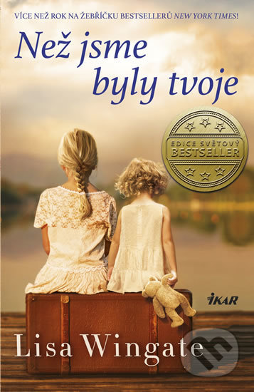 Kniha: Než jsme byli tví (Lisa Wingate). Ikar CZ, 2018 Kniha: Než jsme byli tví (Lisa Wingate). Ikar CZ, 2018