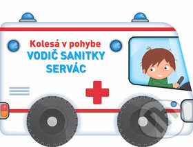Kniha: Kolesá v pohybe: Vodič sanitky Servác (YoYo Books). YoYo Books, 2018 Kniha: Kolesá v pohybe: Vodič sanitky Servác (YoYo Books). YoYo Books, 2018