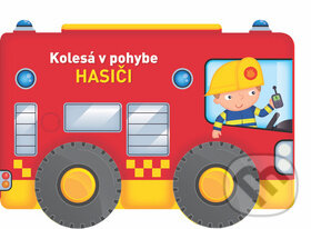 Kniha: Kolesá v pohybe: Hasiči (YoYo Books). YoYo Books, 2018 Kniha: Kolesá v pohybe: Hasiči (YoYo Books). YoYo Books, 2018