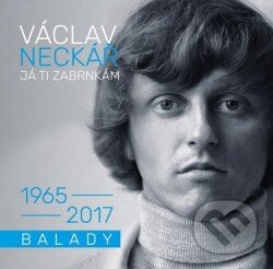 Hudební CD: Václav Neckář: Já ti zabrnkám (balady) (Supraphon). Supraphon, 2018 Hudební CD: Václav Neckář: Já ti zabrnkám (balady) (Supraphon). Supraphon, 2018