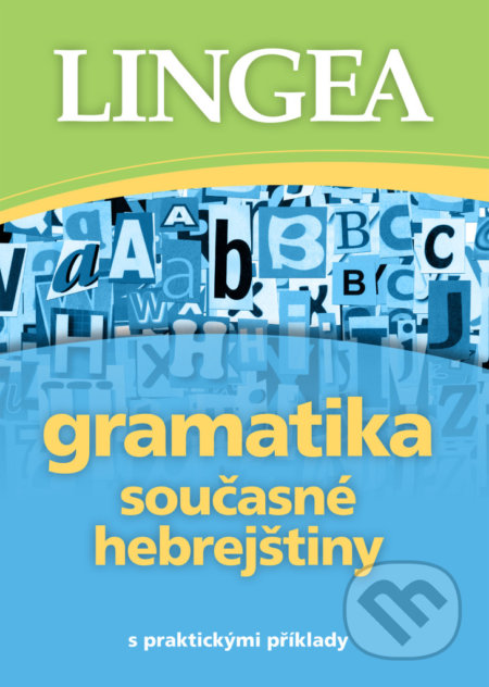 Kniha: Gramatika současné hebrejštiny (Lingea). Lingea, 2018 Kniha: Gramatika současné hebrejštiny (Lingea). Lingea, 2018