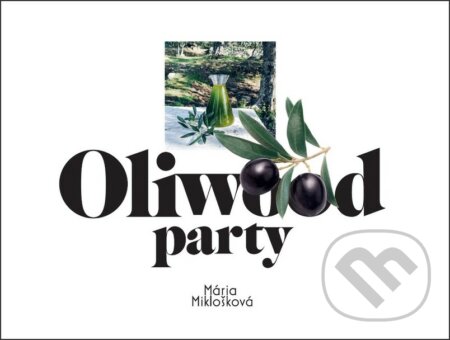 Kniha: Oliwood party (Mária Miklošková). Mária Miklošková, 2018 Kniha: Oliwood party (Mária Miklošková). Mária Miklošková, 2018