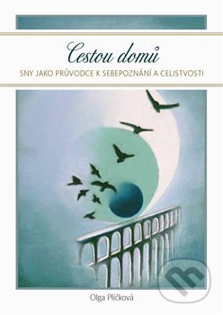Kniha: Cestou domů - sny jako průvodce na cestě k sebepoznání a celistvosti (Olga Plíčková). Jonathan Livingston, 2018 Kniha: Cestou domů - sny jako průvodce na cestě k sebepoznání a celistvosti (Olga Plíčková). Jonathan Livingston, 2018