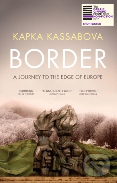 Kniha: Border (Kapka Kassabova). Granta Books, 2018 Kniha: Border (Kapka Kassabova). Granta Books, 2018