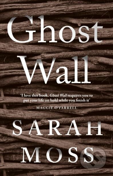 Ghost Wall - Sarah Moss, Granta Books, 2018