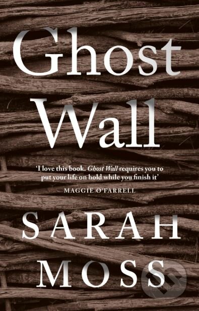 Kniha: Ghost Wall (Sarah Moss). Granta Books, 2018 Kniha: Ghost Wall (Sarah Moss). Granta Books, 2018