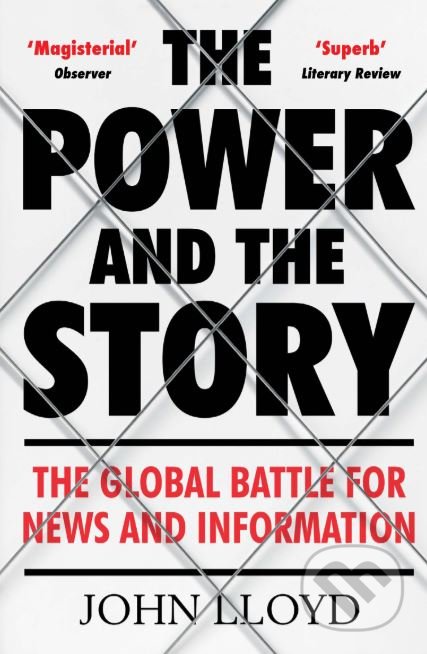Kniha: The Power and the Story (John Lloyd). Atlantic Books, 2018 Kniha: The Power and the Story (John Lloyd). Atlantic Books, 2018