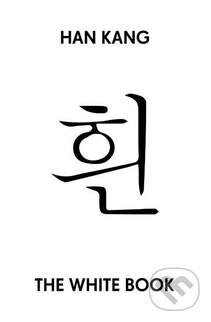 Kniha: The White Book (Han Kang). Portobello Books, 2018 Kniha: The White Book (Han Kang). Portobello Books, 2018