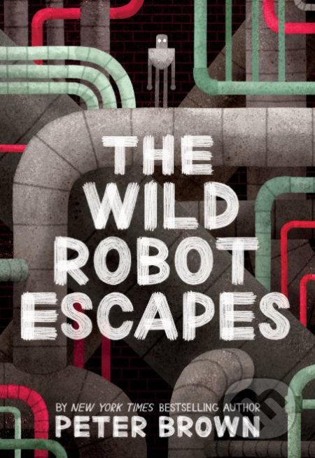 Kniha: The Wild Robot Escapes (Peter Brown). Piccadilly, 2018 Kniha: The Wild Robot Escapes (Peter Brown). Piccadilly, 2018