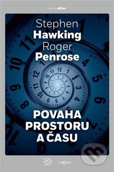 Kniha: Povaha prostoru a času (Roger Penrose a Stephen Hawking). Argo, Dokořán, 2019 Kniha: Povaha prostoru a času (Roger Penrose a Stephen Hawking). Argo, Dokořán, 2019