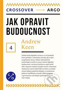 Kniha: Jak opravit budoucnost (Andrew Keen). Argo, 2019 Kniha: Jak opravit budoucnost (Andrew Keen). Argo, 2019