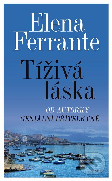 E-kniha: Tíživá láska (Elena Ferrante). Prostor, 2018 E-kniha: Tíživá láska (Elena Ferrante). Prostor, 2018