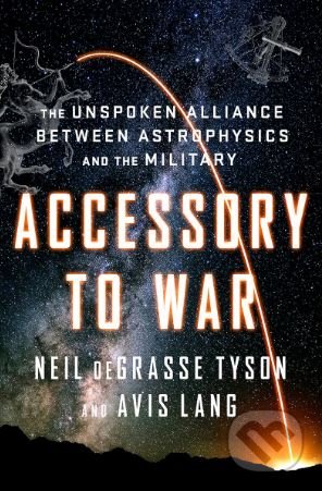 Kniha: Accessory to War (Neil deGrasse Tyson). W. W. Norton & Company, 2018 Kniha: Accessory to War (Neil deGrasse Tyson). W. W. Norton & Company, 2018