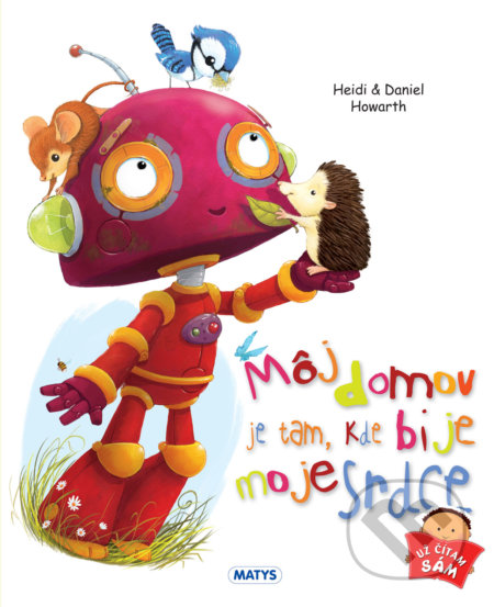 Kniha: Môj domov je tam, kde bije moje srdce (Daniel Howarth a Heidi Howarth). Matys, 2018 Kniha: Môj domov je tam, kde bije moje srdce (Daniel Howarth a Heidi Howarth). Matys, 2018